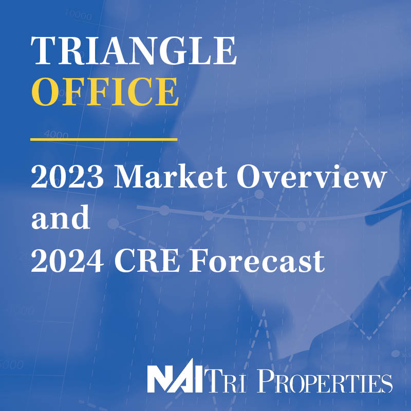 2023 Triangle Market Overview and 2024 Forecast OFFICE Tri Properties